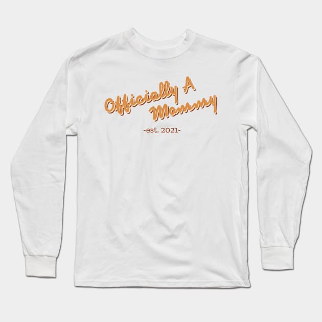 Officially A Mommy Est. 2021 Long Sleeve T-Shirt by cilukba.lab